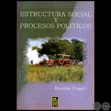 ESTRUCTURA SOCIAL Y PROCESOS POLTICOS - Autor: RAMN FOGEL - Ao 2011